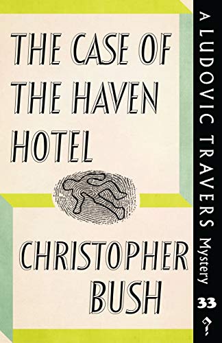 Stock image for The Case of the Haven Hotel: A Ludovic Travers Mystery for sale by ThriftBooks-Dallas