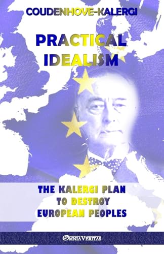 Stock image for Practical Idealism: The Kalergi Plan to destroy European peoples for sale by Book Deals