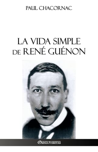 Beispielbild fr La vida simple de Ren Gunon (Spanish Edition) zum Verkauf von GF Books, Inc.