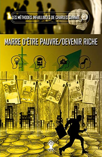 Stock image for La mthode infaillible - Marre d'tre pauvre / Devenir riche -Language: french for sale by GreatBookPrices