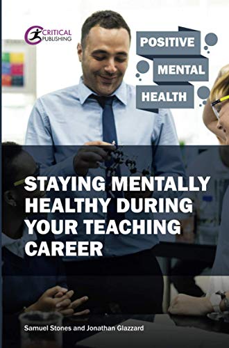 Stock image for Staying Mentally Healthy During Your Teaching Career (Positive Mental Health) for sale by GF Books, Inc.