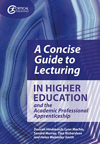 Beispielbild fr A Concise Guide to Lecturing in Higher Education and the Academic Professional Apprenticeship zum Verkauf von Monster Bookshop