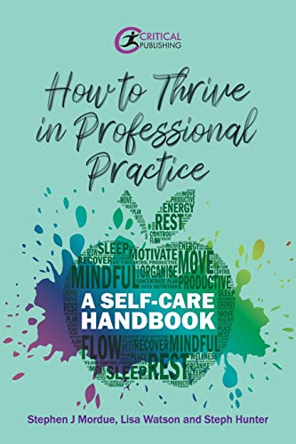 Beispielbild fr How to Thrive in Professional Practice: A Self-care Handbook zum Verkauf von Monster Bookshop