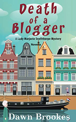 Imagen de archivo de Death of a Blogger: A Lady Marjorie Snellthorpe Mystery Novella a la venta por Dream Books Co.