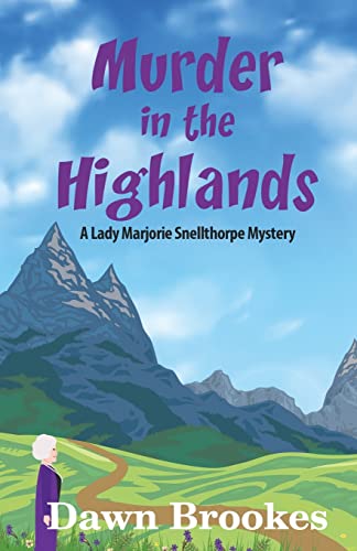 Imagen de archivo de Murder in the Highlands (A Lady Marjorie Snellthorpe Mystery) a la venta por Dream Books Co.