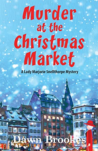 Beispielbild fr Murder at the Christmas Market (A Lady Marjorie Snellthorpe Mystery) zum Verkauf von HPB-Diamond