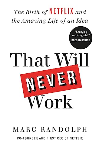 Stock image for That Will Never Work: The Birth of Netflix by the first CEO and co-founder Marc Randolph for sale by WorldofBooks