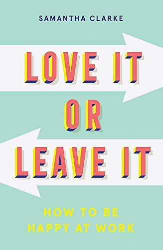 Stock image for Love It Or Leave It: How to Be Happy at Work for sale by New Legacy Books