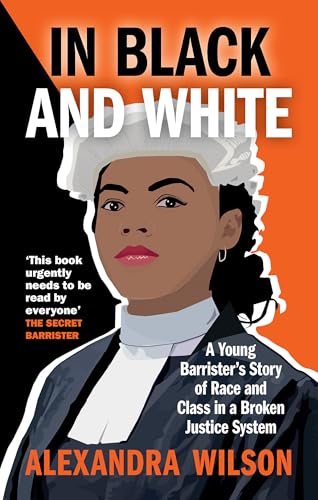 Stock image for In Black and White: A Young Barrister's Story of Race and Class in a Broken Justice System for sale by WorldofBooks