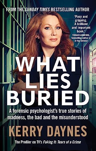 Stock image for What Lies Buried: A forensic psychologist  s true stories of madness, the bad and the misunderstood for sale by ThriftBooks-Atlanta