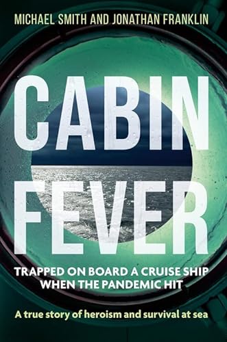Beispielbild fr Cabin Fever: Trapped on board a cruise ship when the pandemic hit. A true story of heroism and survival at sea zum Verkauf von AwesomeBooks