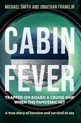 Imagen de archivo de Cabin Fever: Trapped on board a cruise ship when the pandemic hit. A true story of heroism and survival at sea a la venta por AwesomeBooks