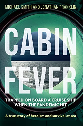Stock image for Cabin Fever: Trapped on board a cruise ship when the pandemic hit. A true story of heroism and survival at sea for sale by AwesomeBooks