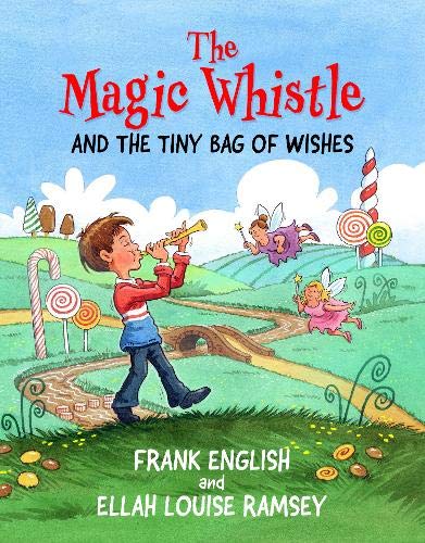 Stock image for The Magic Whistle: And the Tiny Bag of Wishes for sale by AwesomeBooks