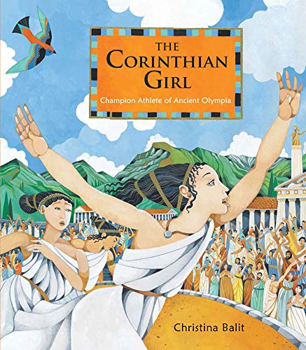 Beispielbild fr The Corinthian Girl : Champion Athlete of Ancient Olympia zum Verkauf von Better World Books