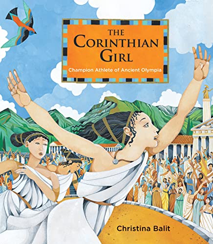 Imagen de archivo de The Corinthian Girl: Champion Athlete of Ancient Olympia a la venta por HPB-Ruby