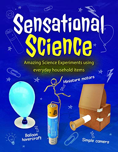 Stock image for Sensational Science : Amazing Science Experiments Using Everyday Household Items for sale by Better World Books