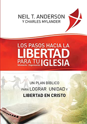Stock image for Los Pasos Hacia la Libertad para tu Iglesia - Ministerio - Organizacin: Un plan bblico para lograr unidad y libertad en Cristo (Spanish Edition) for sale by GF Books, Inc.