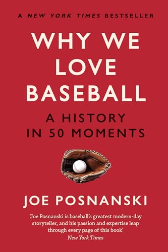 Stock image for Why We Love Baseball : A History in 50 Moments for sale by GreatBookPrices