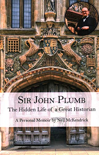 Stock image for Sir John Plumb: The Hidden Life of a Great Historian for sale by MusicMagpie