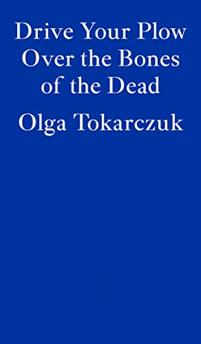 9781913097257: Drive Your Plow Over The Bones of the Dead: Olga Tokarczuk