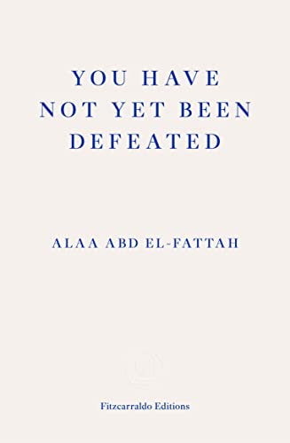 Beispielbild fr You Have Not Yet Been Defeated: Selected Writings 2011-2019: Selected Writings 2011-2021 zum Verkauf von WorldofBooks