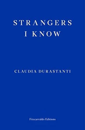 9781913097837: Strangers I Know: Claudia Durastanti