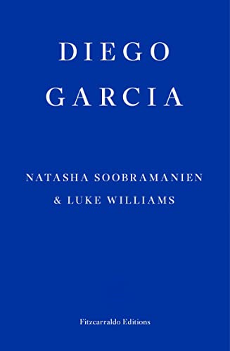 9781913097936: Diego Garcia – WINNER OF THE GOLDSMITHS PRIZE 2022: A Novel: Natasha Soobramanien & Luke Williams