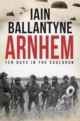 Stock image for Arnhem: Ten Days in The Cauldron for sale by WorldofBooks
