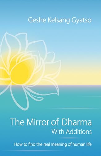 Stock image for The Mirror of Dharma with Additions: How to find the real meaning of human life for sale by Goodwill of Colorado