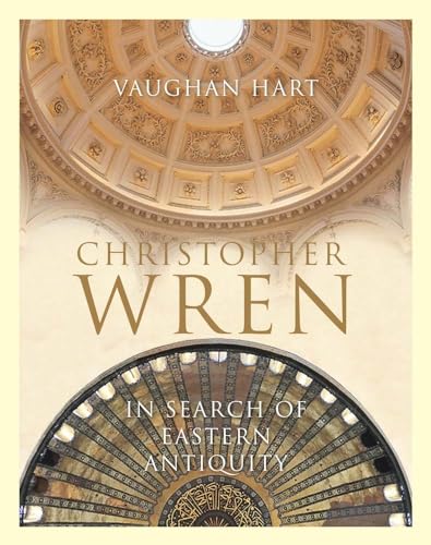 Stock image for Christopher Wren - In Search of Eastern Antiquity (Paul Mellon Centre for Studies in British Art) for sale by Chiron Media