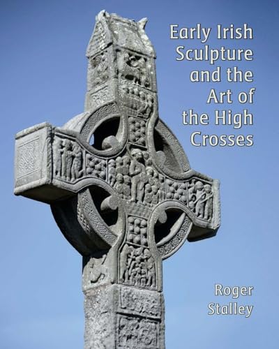 Stock image for Early Irish Sculpture and the Art of the High Crosses (Paul Mellon Centre for Studies in British Art) for sale by Bulk Book Warehouse