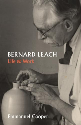 Stock image for Bernard Leach: Life and Work (Paul Mellon Centre for Studies in British Art) for sale by HPB-Red