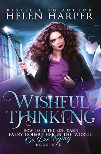 Stock image for Wishful Thinking (How To Be The Best Damn Faery Godmother In The World (Or Die Trying)) for sale by Books Unplugged