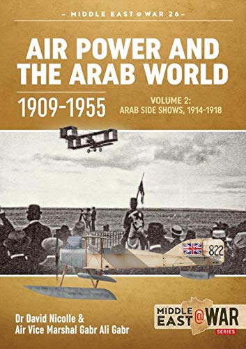 Beispielbild fr Air Power and the Arab World 1909-1955. Volume 2 Arab Side Shows, 1914-1918 zum Verkauf von Blackwell's