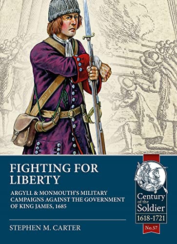 Beispielbild fr Fighting for Liberty: Argyll & Monmouth's Military Campaigns Against the Government of King James, 1685 zum Verkauf von AHA-BUCH GmbH