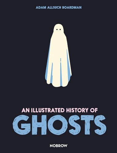 Stock image for An Illustrated History of Ghosts for sale by Blackwell's