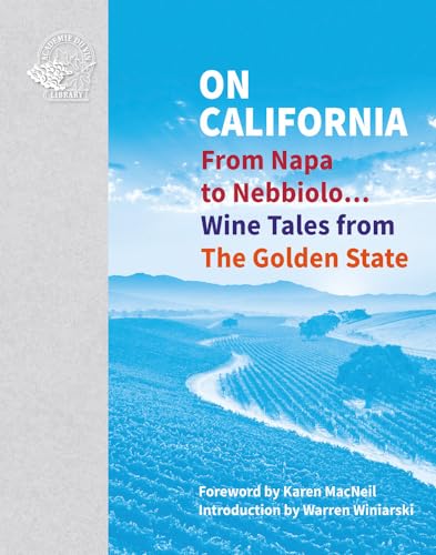Stock image for On California: From Napa to Nebbiolo. Wine Tales from the Golden State for sale by Books Unplugged