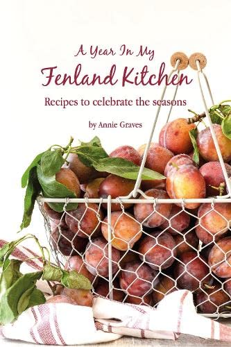 Beispielbild fr A Year in my Fenland Kitchen: Recipes to celebrate the seasons zum Verkauf von WorldofBooks