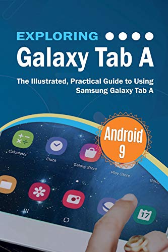 Beispielbild fr Exploring Galaxy Tab A: The Illustrated, Practical Guide to using Samsung Galaxy Tab A (10) (Exploring Tech) zum Verkauf von Books From California