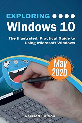 

Exploring Windows 10 May 2020 Edition: The Illustrated, Practical Guide to Using Microsoft Windows (2) (Exploring Tech)