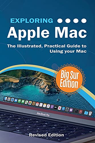 Stock image for Exploring MacOS: Big Sur Edition: The Illustrated, Practical Guide to Using your Mac (1) (Exploring Tech) for sale by BooksRun
