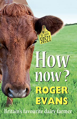 Stock image for How Now?: Britain's Favourite Dairy Farmer for sale by Books From California