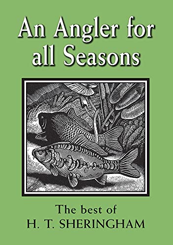 Imagen de archivo de An Angler for All Seasons: The Best of H.T. Sheringham a la venta por GreatBookPrices