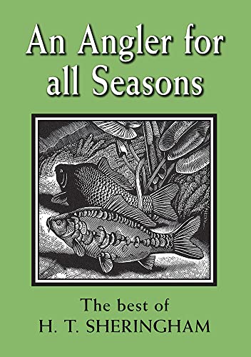 Stock image for An Angler for All Seasons: The Best of H.T. Sheringham for sale by GreatBookPrices