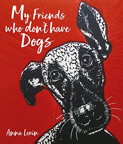 Imagen de archivo de My Friends Who Don't Have Dogs a la venta por WorldofBooks