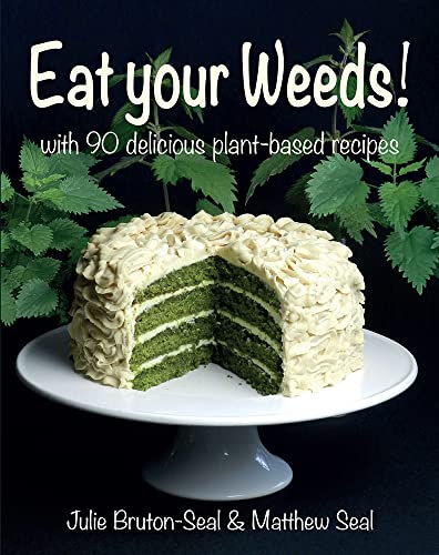 Imagen de archivo de Eat Your Weeds: with 90 delicious plant-based recipes a la venta por Y-Not-Books