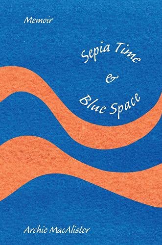 Beispielbild fr Sepia Time & Blue Space: Memoir zum Verkauf von WorldofBooks