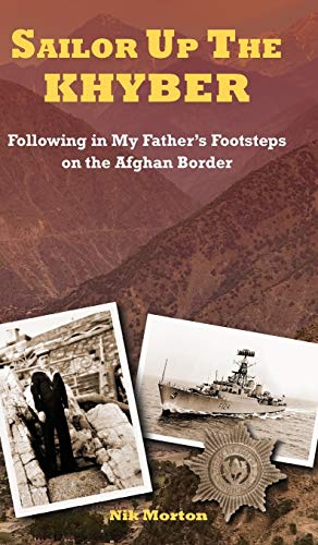 Beispielbild fr SAILOR UP THE KHYBER Following in My Father's Footsteps on the Afghan Border zum Verkauf von PBShop.store US