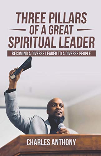 Stock image for Three Pillars of a Great Spiritual Leader: Becoming a diverse leader to a diverse people for sale by Lucky's Textbooks
